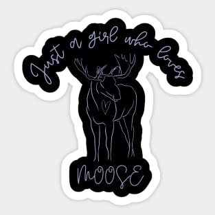 Just a Girl Who Loves Moose Sticker